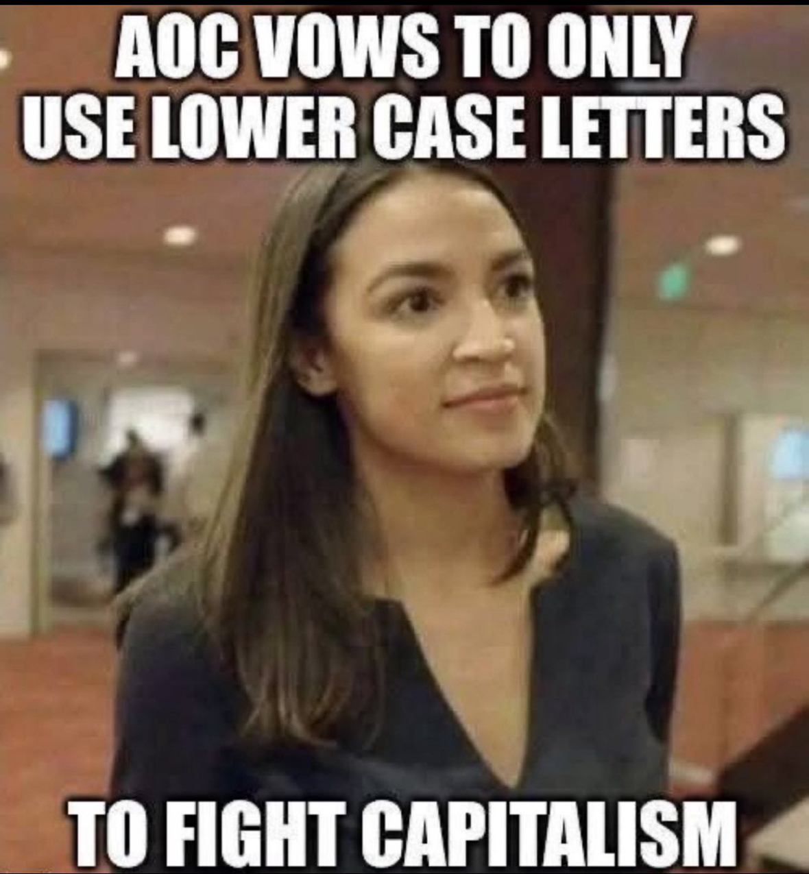 AOC is using lower case to fight CAPITALISM  ~~  