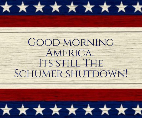 Good Morning America its still the Schumer Shutdown  ~~  