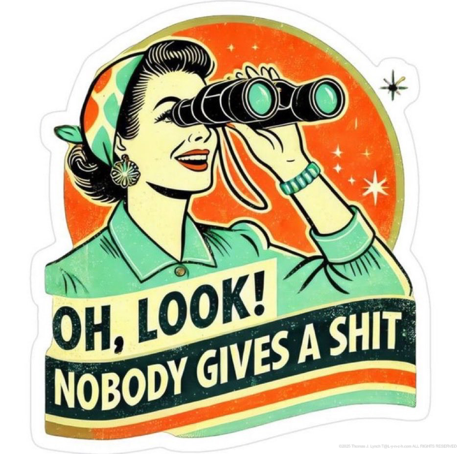 OH LOOK Nobody Gives a shit