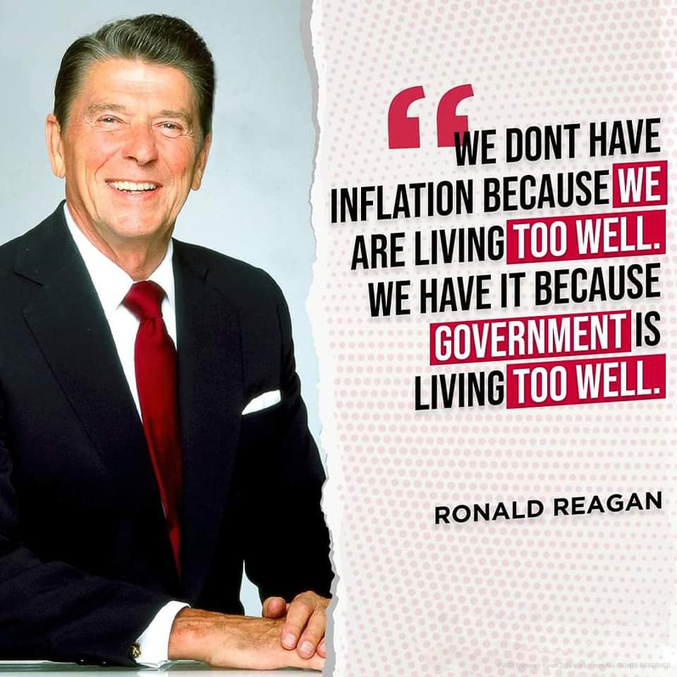 Reagan = inflation is our govt living too well