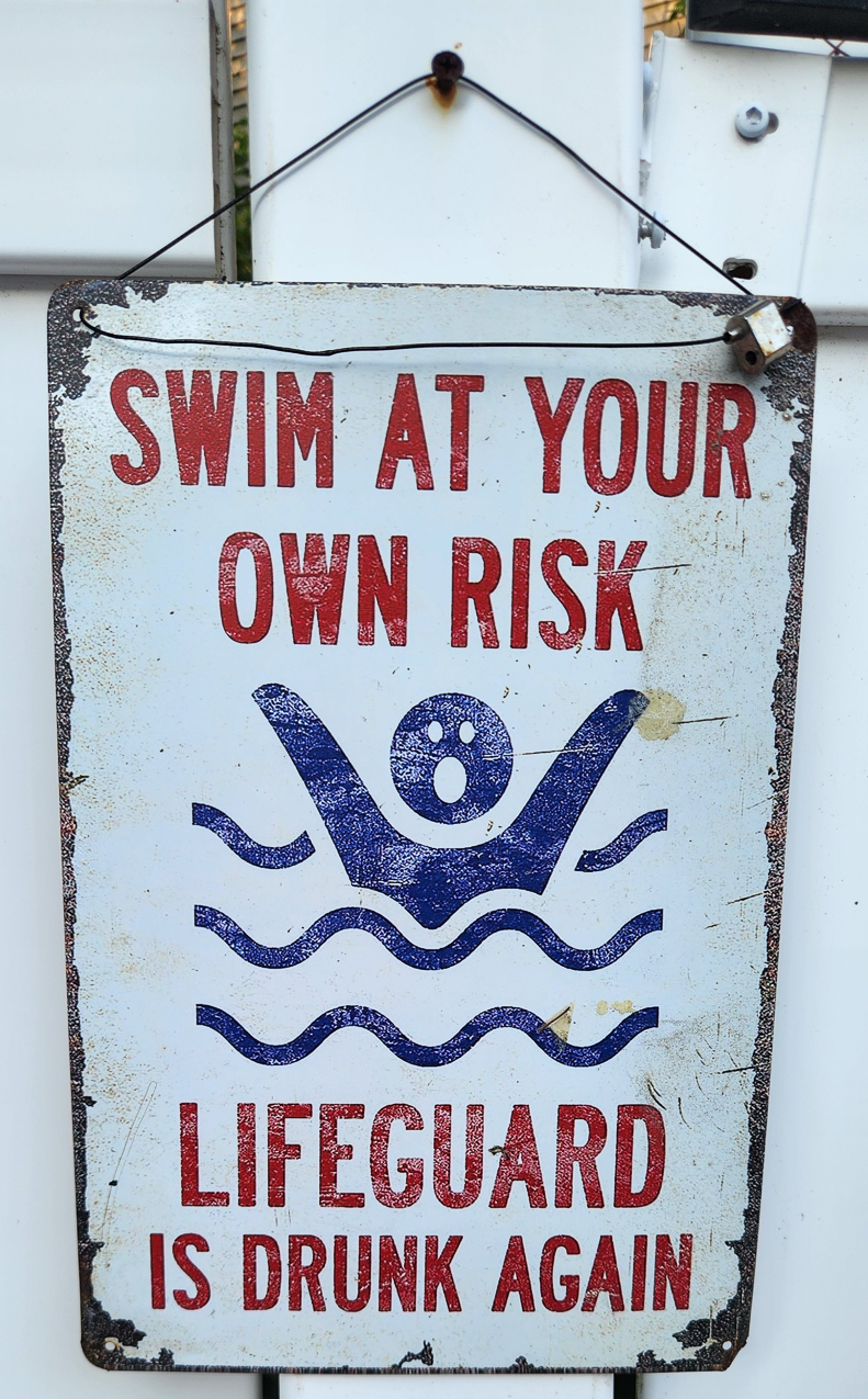 Swim at your own risk Lifeguard is drunk again  ~~  