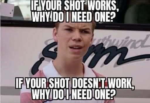 if your shot works why do I need it.jpg  ~~  